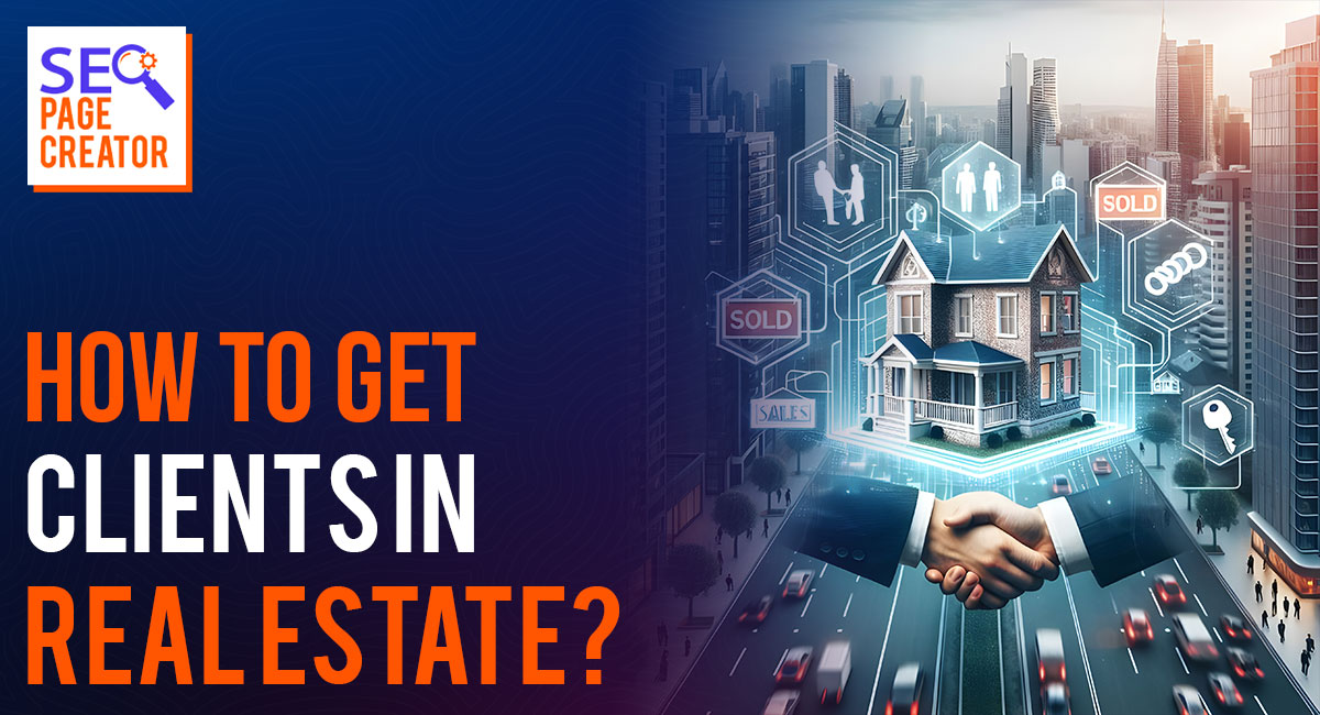 Digital illustration showing two professionals shaking hands in front of a 3D model of a house surrounded by icons like “sold” and “key,” symbolizing real estate success. The text on the left reads “How to Get Clients in Real Estate?” with the SEO Page Creator logo on top.